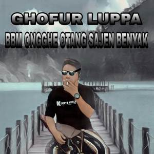 Listen to BBM ONGGHE OTANG SAJEN BENYAK song with lyrics from Ghofur Luppa