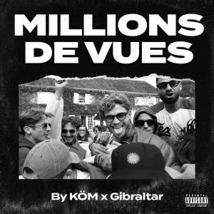 อัลบัม MILLIONS DE VUES (feat. GIBRALTAR) (Explicit) ศิลปิน kom