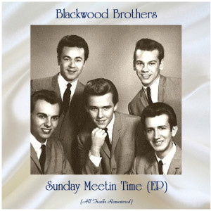 Blackwood Brothers的專輯Sunday Meetin Time (EP) (Remastered 2020)