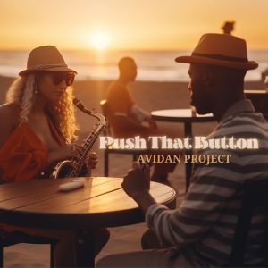 收聽Avidan Project的Push That Button (Jazzy Vocal Edit)歌詞歌曲