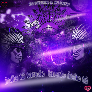 收聽DJ MJSP的índio tá tarado tarado índio tá (Explicit)歌詞歌曲