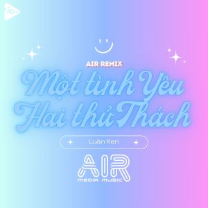 Listen to Một Tình Yêu Hai Thử Thách (Air Remix) song with lyrics from Luân Ken