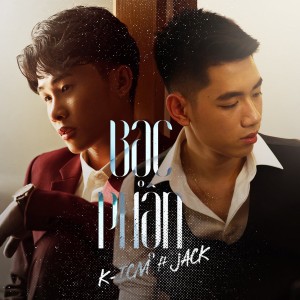 ดาวน์โหลดและฟังเพลง Bạc Phận พร้อมเนื้อเพลงจาก Jack