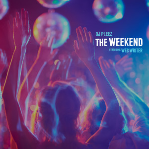 ดาวน์โหลดและฟังเพลง The Weekend พร้อมเนื้อเพลงจาก DJ Pleez