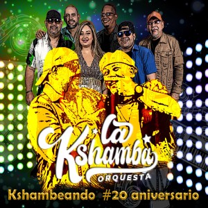 Orquesta La Kshamba的專輯Kshambeando #20 Anivesario