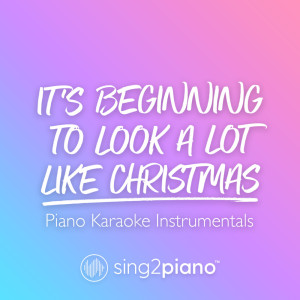 Dengarkan It's Beginning To Look A Lot Like Christmas (Lower Key) [In the Style of Michael Bublé] (Piano Karaoke Version) (In the Style of Michael Bublé|Piano Karaoke Version) lagu dari Sing2Piano dengan lirik