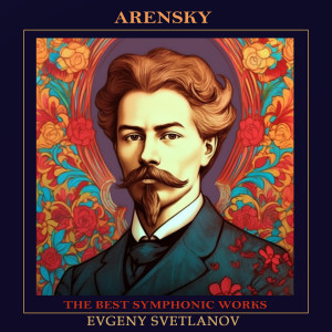 Lubov Timofeyeva的专辑Arensky: The Best Symphonic Works