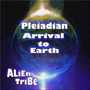 Alien Tribe的專輯Pleiadian Arrival to Earth