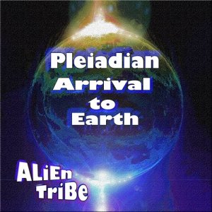 收聽Alien Tribe的Pleiadian Arrival to Earth (其他)歌詞歌曲
