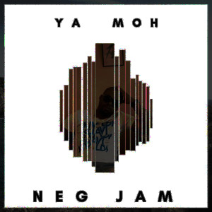 Listen to Ya moh (Explicit) song with lyrics from Neg Jam