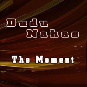 Dudu Nahas的专辑The Moment