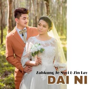 Dengarkan Dai Ni (feat. Zin Lay) lagu dari Zahkung Je Nyoi dengan lirik