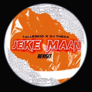 อัลบัม Jeke Maan Revisit (feat. TallesKid) ศิลปิน Dj Thexa