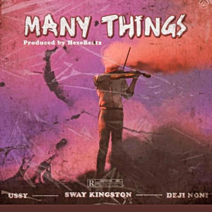 Ussy的專輯Many things (feat. Sway Kingston & Deji Noni)