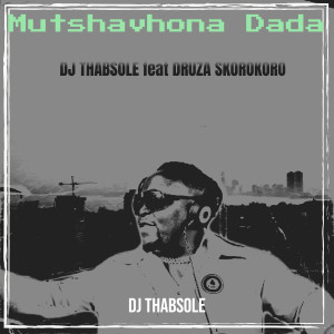 Dengarkan Mutshavhona Dada lagu dari DJ ThabSole dengan lirik