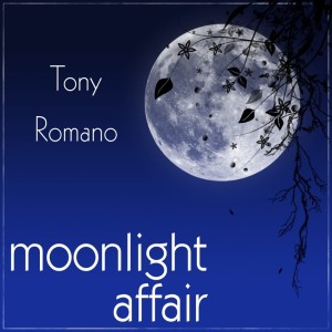 Album A Moonlight Affair from Tony Romano