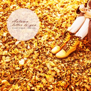Listen to Autumn letter to you song with lyrics from For You