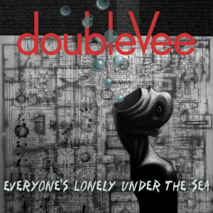 doubleVee的專輯Everyone's Lonely Under the Sea