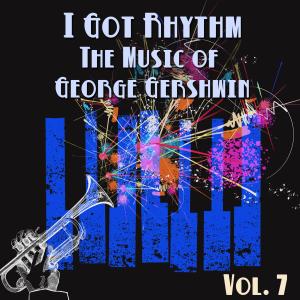 อัลบัม I Got Rhythm, The Music of George Gershwin: Vol. 7 ศิลปิน George Gershwin