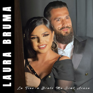 Listen to La Tine-n Brate Ma Simt Acasa song with lyrics from Laura Bruma