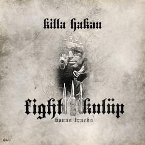 Album Fight Kulüp (Bonus Tracks) (Explicit) from Killa Hakan
