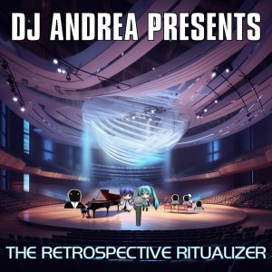 DJ Andrea的专辑THE RETROSPECTIVE RITUALIZER