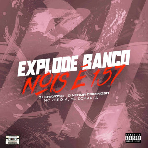 อัลบัม Explode Banco - Nois É 157 (Explicit) ศิลปิน MC ZERO K
