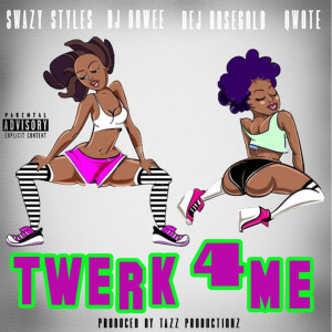 Album Twerk 4 Me (feat. DJ Oowee, Dej Rosegold & Qwote) oleh Qwote