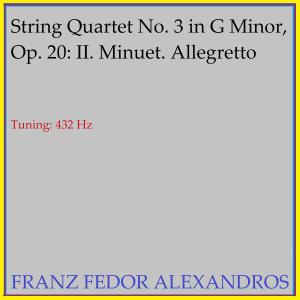 Listen to String Quartet No. 3 in G Minor, Op. 20: II. Minuet. Allegretto song with lyrics from Franz Fedor Alexandros