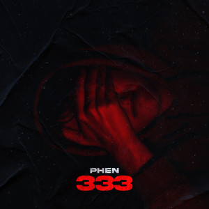 ดาวน์โหลดและฟังเพลง 333 (Explicit) พร้อมเนื้อเพลงจาก Phen