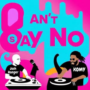 Album Can’t Say No (Explicit) from Komy