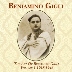 贝尼亚米诺·吉里的专辑The Art Of Beniamino Gigli, Vol. 1 1918-1946