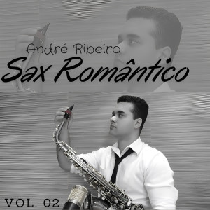 Album Sax Romântico, Vol. 02 oleh André Ribeiro
