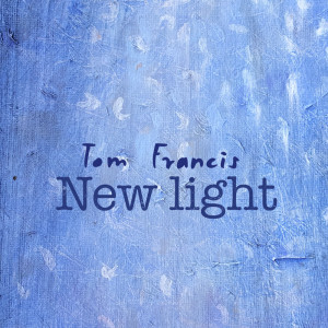 Album New Light from Tom Francis