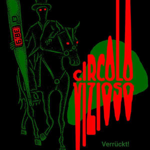 CIRCOLO VIZIOSO的專輯Verrückt! (Explicit)