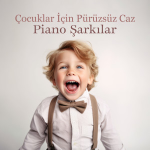 Album Çocuklar İçin Pürüzsüz Caz (Piano Şarkılar) oleh Enstrümantal Caz Akademi