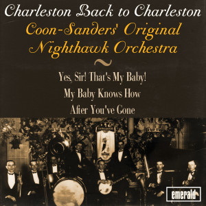 Coon-Sanders' Original Nighthawk Orchestra的專輯Charleston Back to Charleston