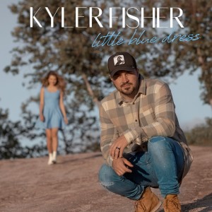 收听Kyler Fisher的Little Blue Dress歌词歌曲