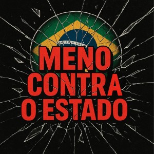 Listen to MENO CONTRA O ESTADO (Explicit) song with lyrics from DJ Tchouzen