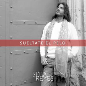 收聽Seba Reyes的Suéltate el Pelo歌詞歌曲