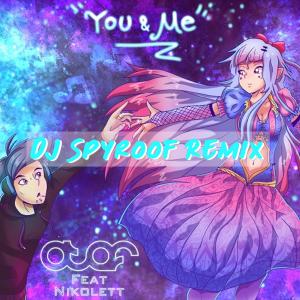 Atef的专辑You & Me (feat. Nikolett) [DJ Spyroof Remix]