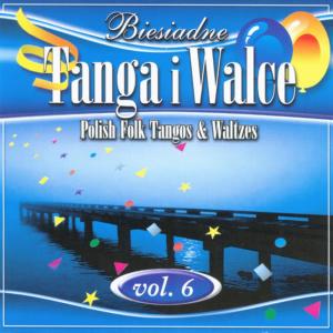 Wedding Band Tip Top的專輯Polish Folk Tangos and Waltzes vol. 6 (Biesiadne Tanga i Walce 6)