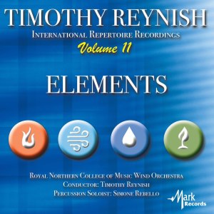Royal Northern College of Music Wind Orchestra的專輯Timothy Reynish International Repertoire Recordings, Vol. 11: Elements