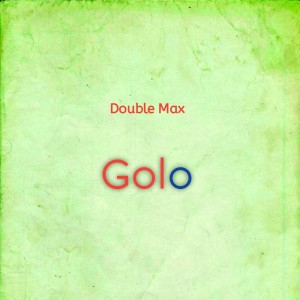 Listen to Golo song with lyrics from Double Max