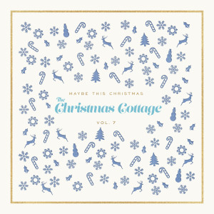 Album Maybe This Christmas, Vol. 7: The Christmas Cottage oleh The Holiday Place