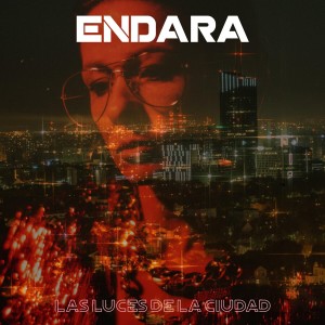 收听Endara的Las Luces de la Ciudad歌词歌曲