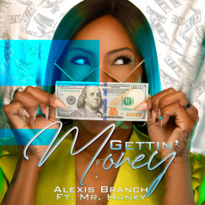 Alexis Branch的專輯Gettin' money (Explicit)