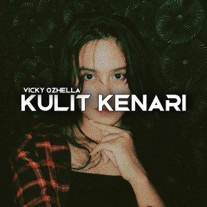 收聽Vicky Ozhella的Kulit Kenari歌詞歌曲