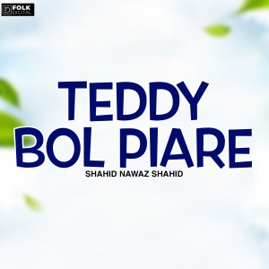 Listen to Tede Bol Piare song with lyrics from Shahid Nawaz Shahid
