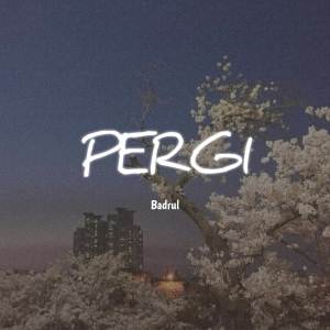 收聽Badrul的Pergi歌詞歌曲